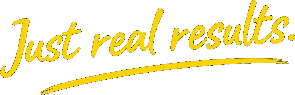 Just real results.