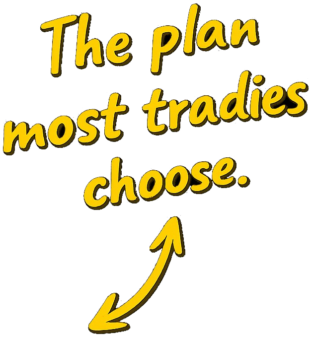 The plan most tradies choose.